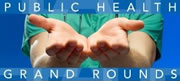 Public Health Grand Rounds